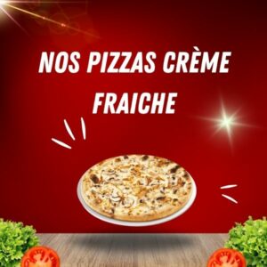 Nos Pizzas Crème Fraîche